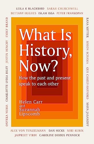 What Is History, Now?