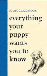 Everything Your Puppy Wants You to Know