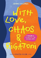 With Love, Chaos and Rigatoni