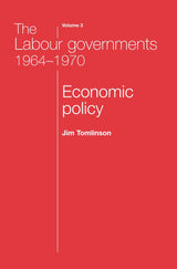 The Labour Governments 1964–1970 Volume 3