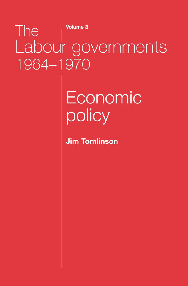 The Labour Governments 1964–1970 Volume 3