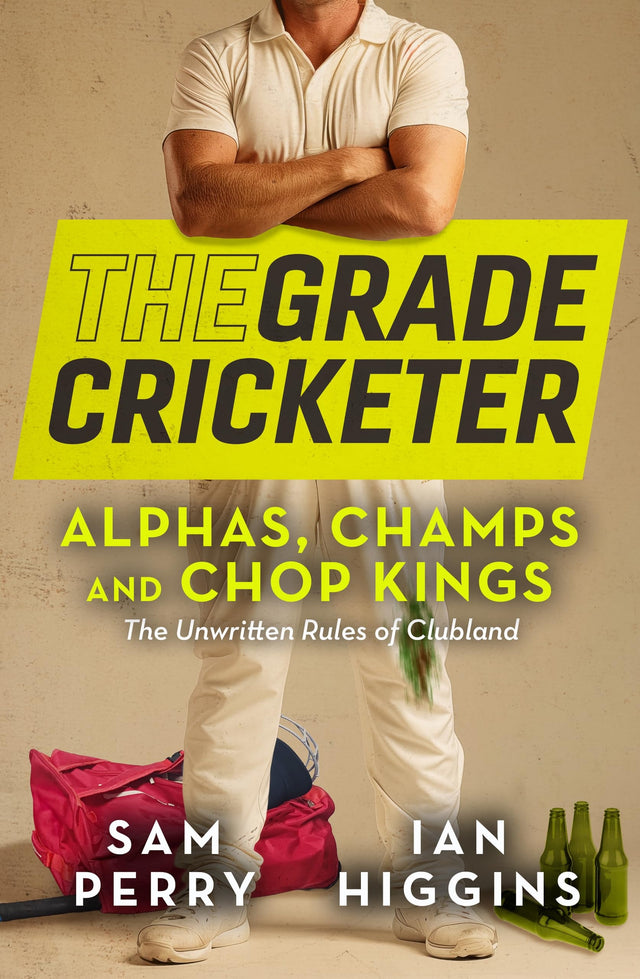 The Grade Cricketer: Alphas, Champs and Chop Kings