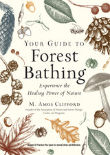 Your Guide to Forest Bathing (Expanded Edition)