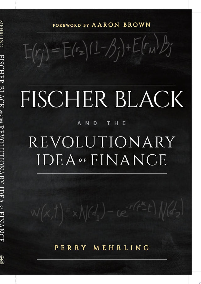 Fischer Black and the Revolutionary Idea of Finance