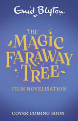 The Magic Faraway Tree: The Magic Faraway Tree FILM NOVELISATION