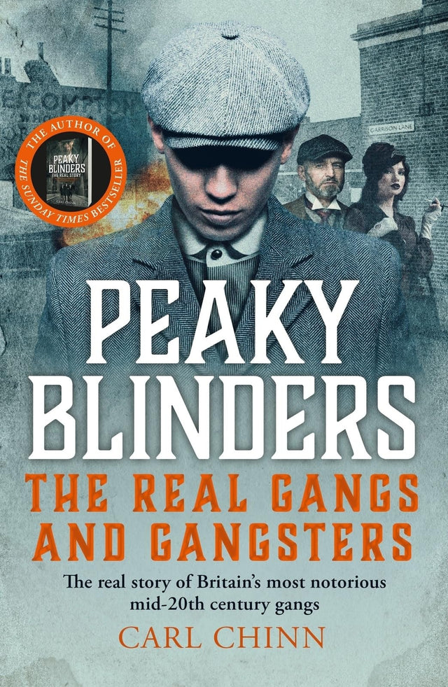 Peaky Blinders - The Real Gangs and Gangsters
