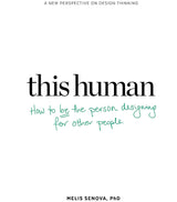 This Human: How to Be the Person Designing for Other People