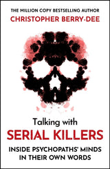 Talking With Serial Killers: Inside Psychopaths' Minds - In Their Own Words