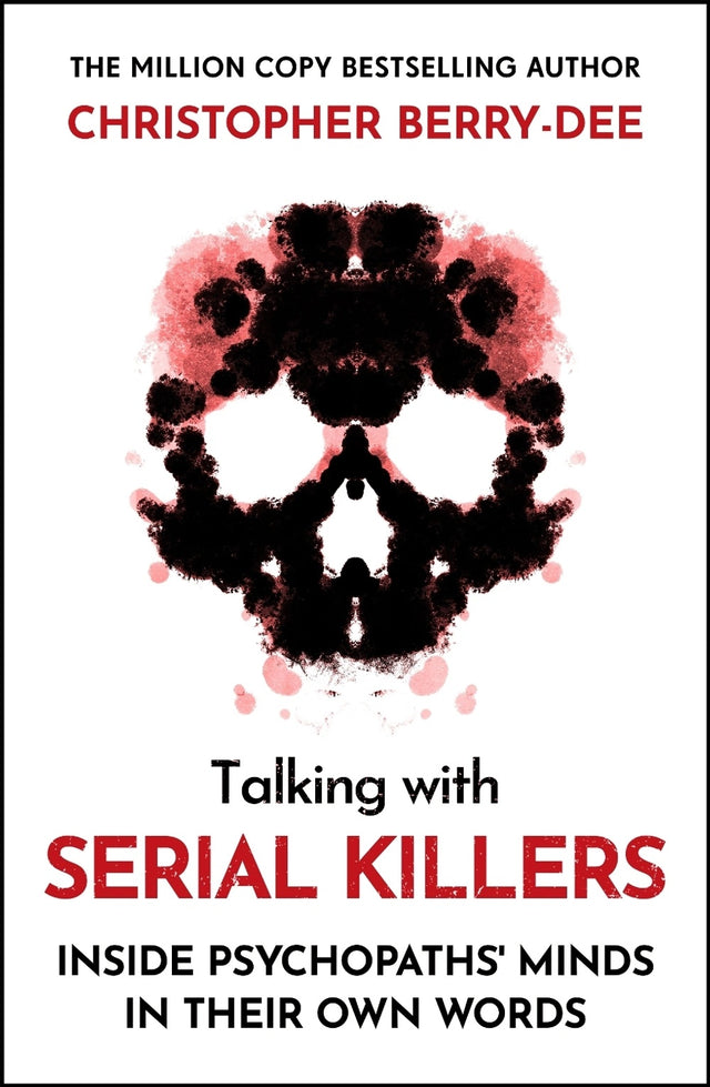 Talking With Serial Killers: Inside Psychopaths' Minds - In Their Own Words
