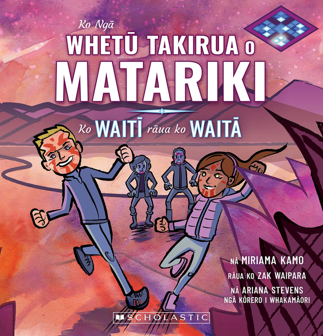 Ko Nga Whetu Takirua o Matariki: Ko Waiti Raua Ko Waita (The Twin Stars of Matariki: Waiti and Waita - Maori Edition)