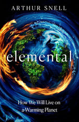 Elemental: How We Will Live on a Warming Planet