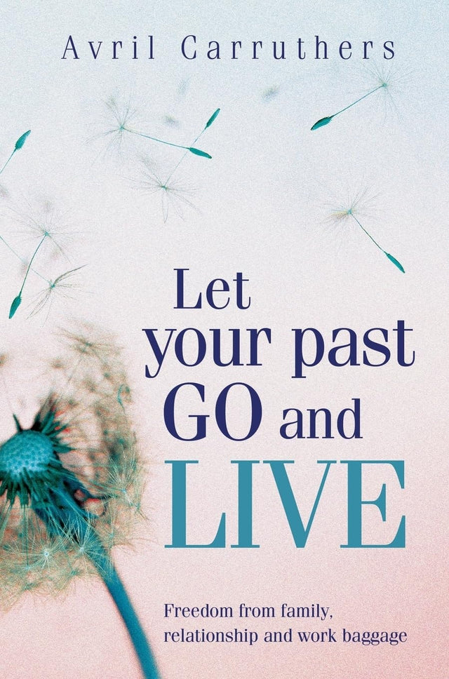 Let Your Past Go and Live