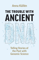 The Trouble with Ancient DNA
