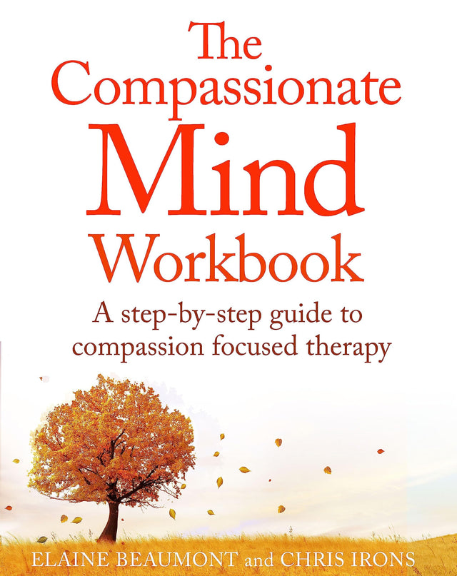 The Compassionate Mind Workbook
