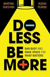 Do Less, Be More