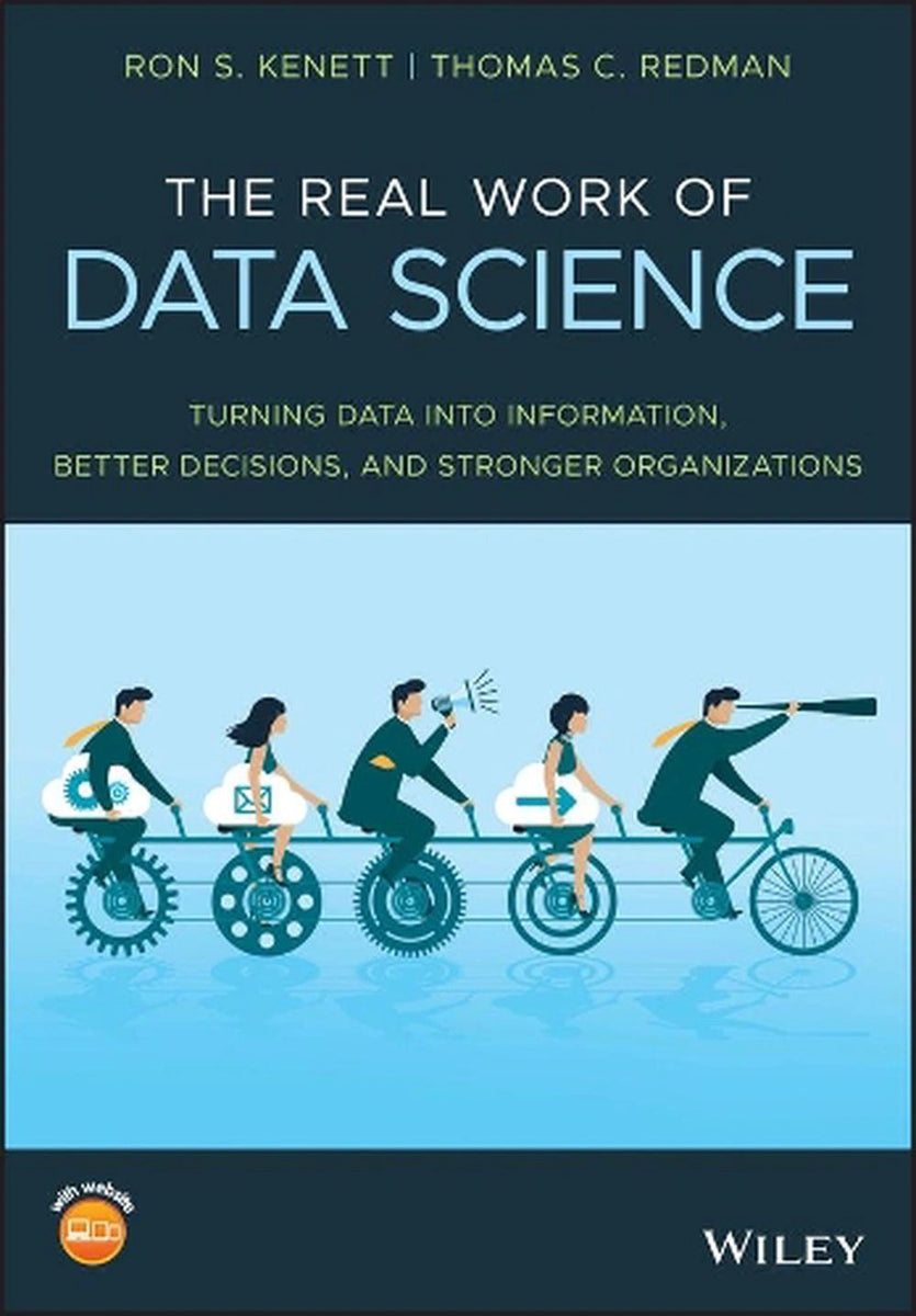 The Real Work of Data Science by Thomas C. Redman and Ron S. Kenett ...