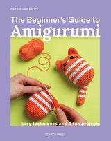 The Beginner's Guide to Amigurumi