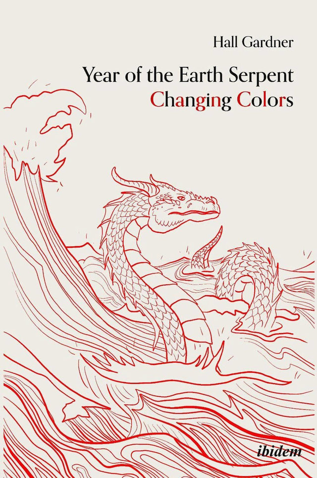 Year of the Earth Serpent Changing Colors. A Novel.