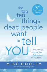 Top Ten Things Dead People Want to Tell YOU (10TH ANNIVERSARY EDITION)