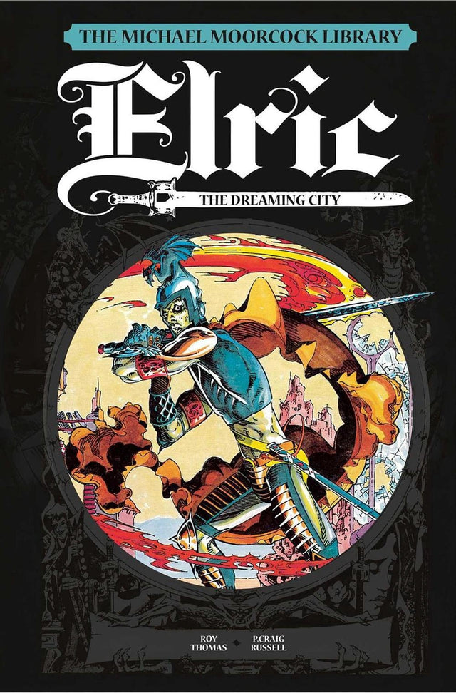 The Michael Moorcock Library Vol. 3: Elric The Dreaming City