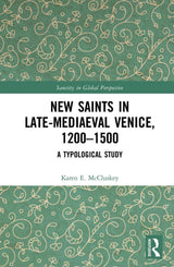New Saints in Late-Mediaeval Venice, 1200–1500