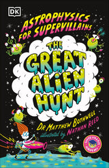 Astrophysics for Supervillains 2 The Great Alien Hunt