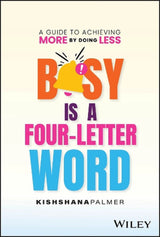 Busy Is a Four-Letter Word