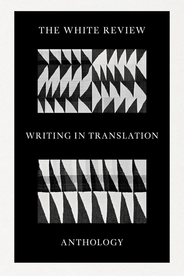 The White Review Writing in Translation Anthology