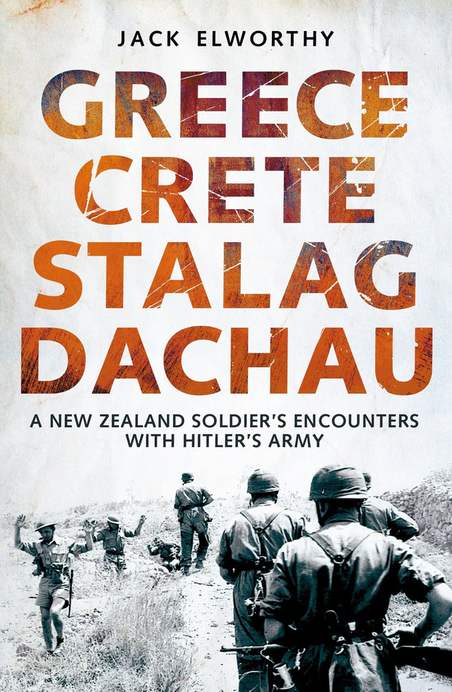 Greece Crete Stalag Dachau - A New Zealand Soldier's Encounters With Hitler's Army
