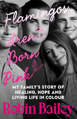 Flamingos Aren't Born Pink: A moving and uplifting memoir on heartbreak, grief and finding joy, by Brisbane radio personality and podcaster