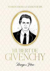 Words from a Fashion Icon: Hubert de Givenchy