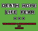 Gilbert & George: Death Hope Life Fear…