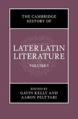 The Cambridge History of Later Latin Literature: Volume 1