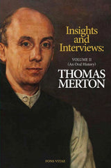 Thomas Merton: Insights and Interviews  An Anthology Drawn from 35 years of the Merton Annual (1988-2022)