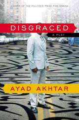 Disgraced: A Play