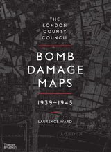 The London County Council Bomb Damage Maps 1939-1945