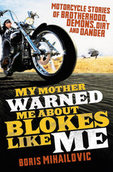 My Mother Warned Warned Me About Blokes Like Me