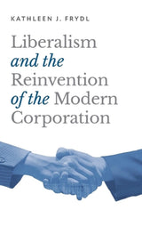 Liberalism and the Reinvention of the Modern Corporation