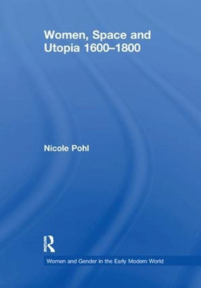 Women, Space and Utopia 1600–1800