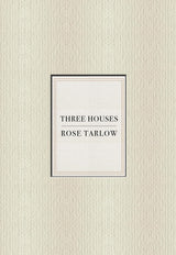 Rose Tarlow: Three Houses