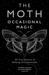 The Moth: Occasional Magic