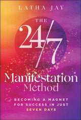 The 24/7 Manifestation Method