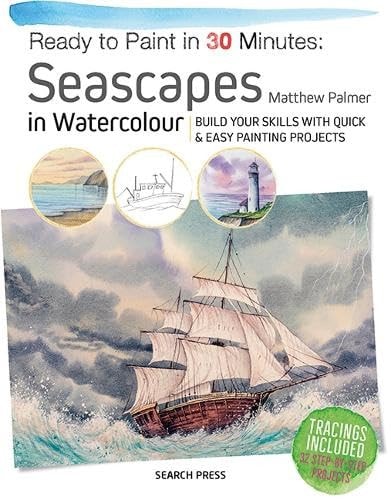 Ready to Paint in 30 Minutes: Seascapes