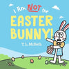 I Am Not the Easter Bunny