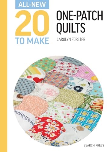 All-New Twenty To Make: One-Patch Quilts