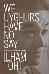 We Uyghurs Have No Say