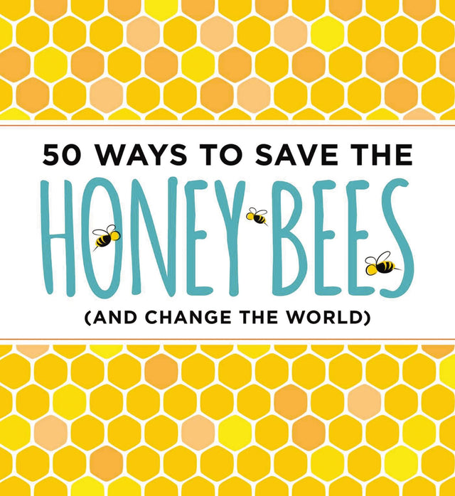 50 Ways to Save the Honey Bees