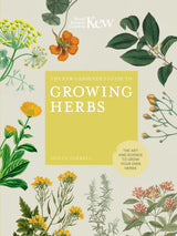 The Kew Gardener's Guide to Growing Herbs