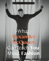 What Alexander McQueen Can Teach You About Fashion