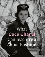 What Coco Chanel Can Teach You About Fashion